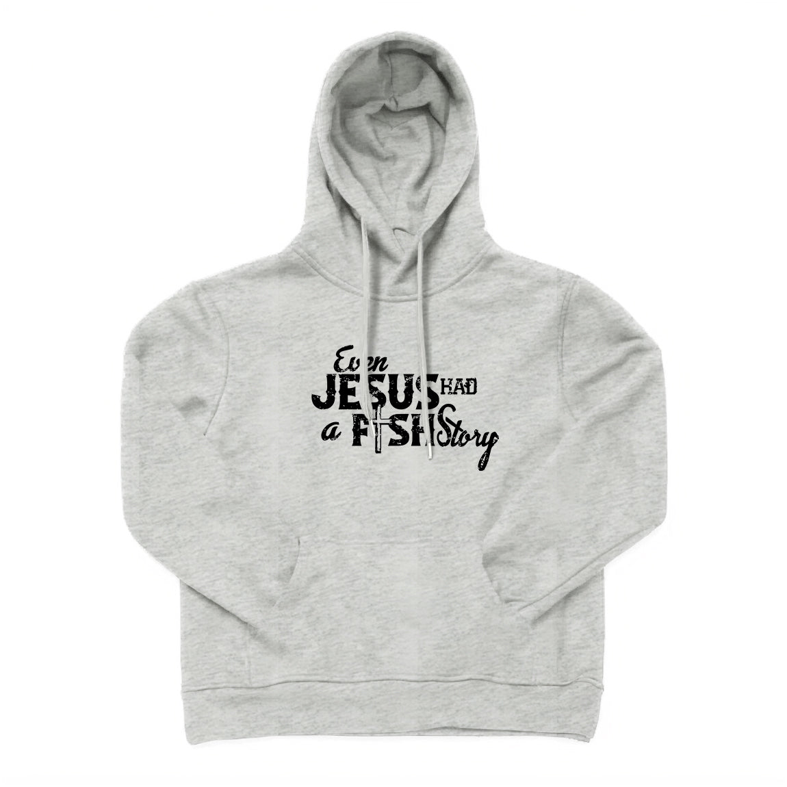 EVEN JESUS HAD A FISH STORY Hoodie