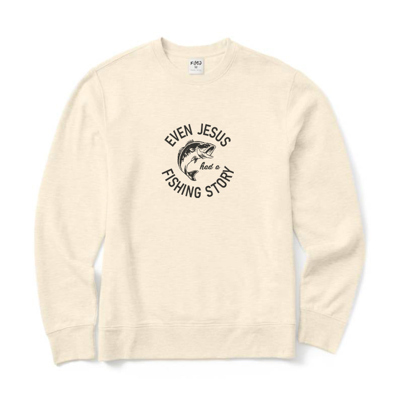 Even Jesus Had A Fishing Story Crewneck Sweatshirt