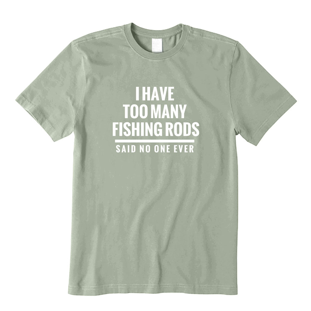 I Have Too Many Fishing Rods T-Shirt