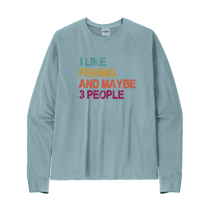 I Like Fishing and Maybe 3 People Long Sleeve T-Shirt