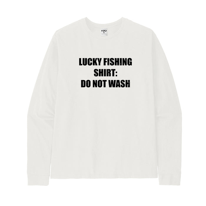 Lucky Fishing Shirt Do Not Wash Long Sleeve T-Shirt