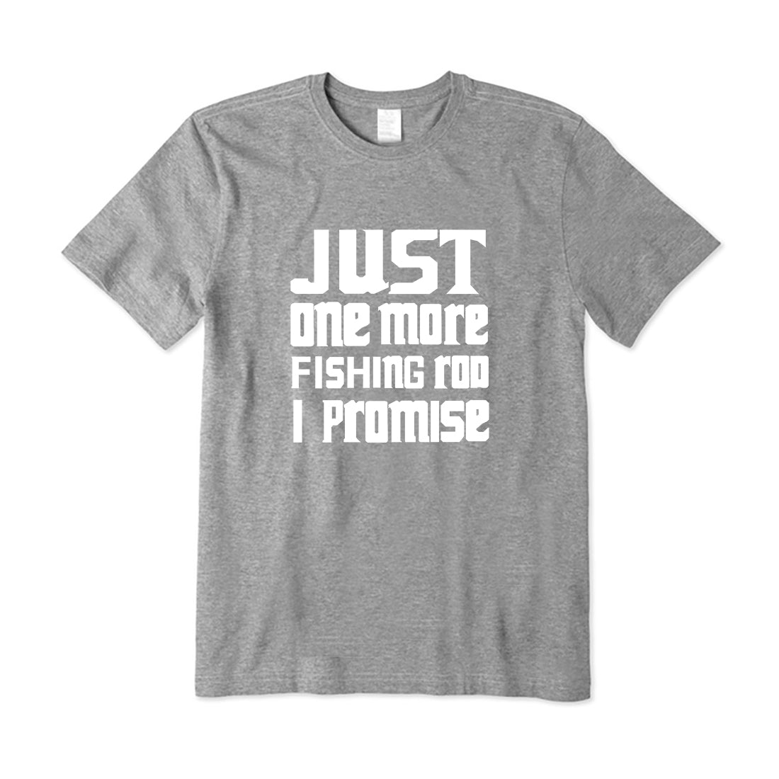 Just One More Fishing Rod I Promise T-Shirt