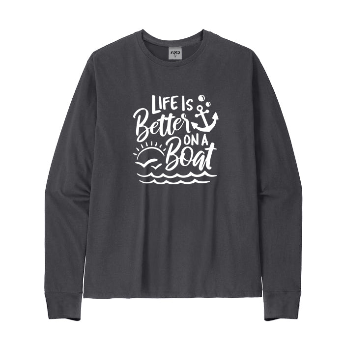 Life Is Better on A Boat Long Sleeve T-Shirt