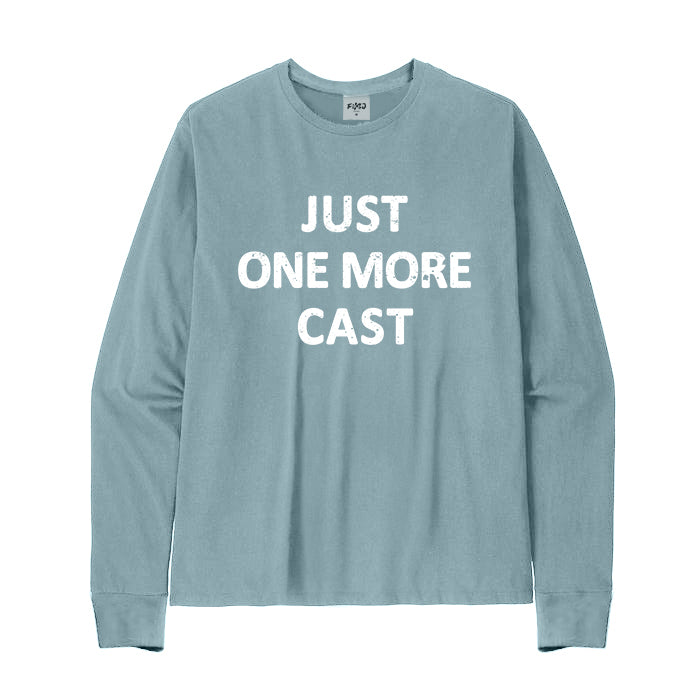 JUST ONE MORE CAST Long Sleeve T-Shirt