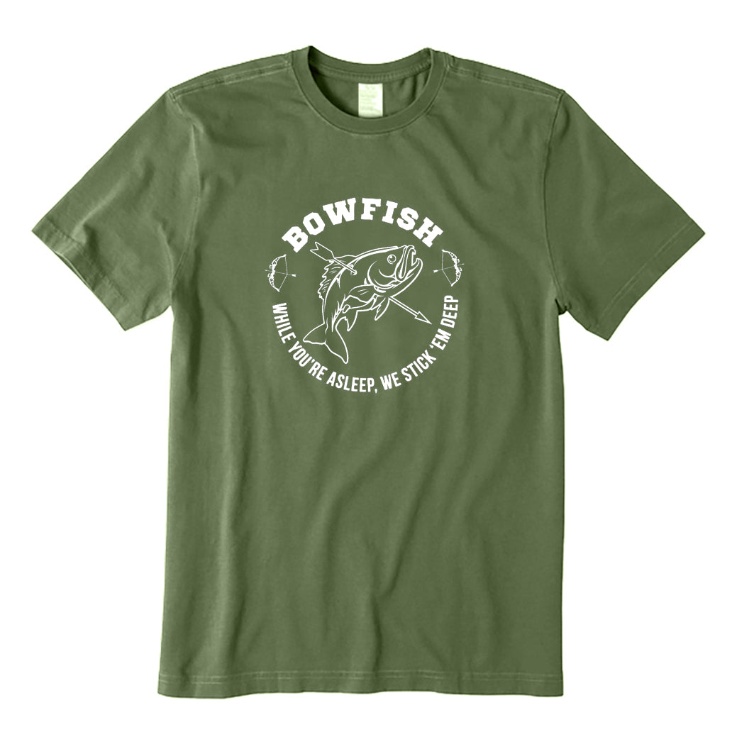 Bowfish While You're Asleep We Stick Em Deep T-Shirt