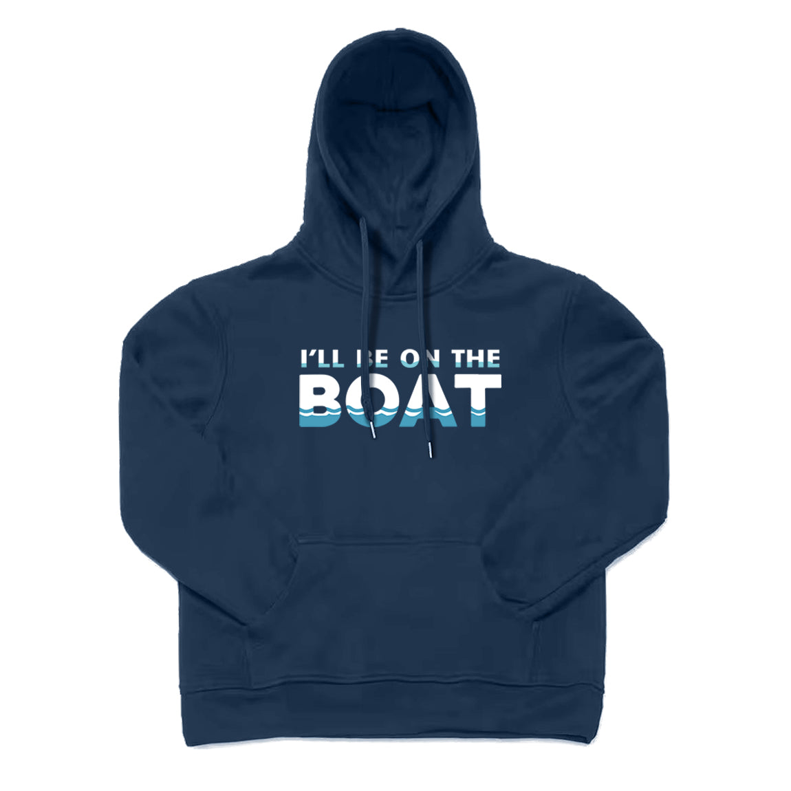 I WILL BE ON THE BOAT Hoodie