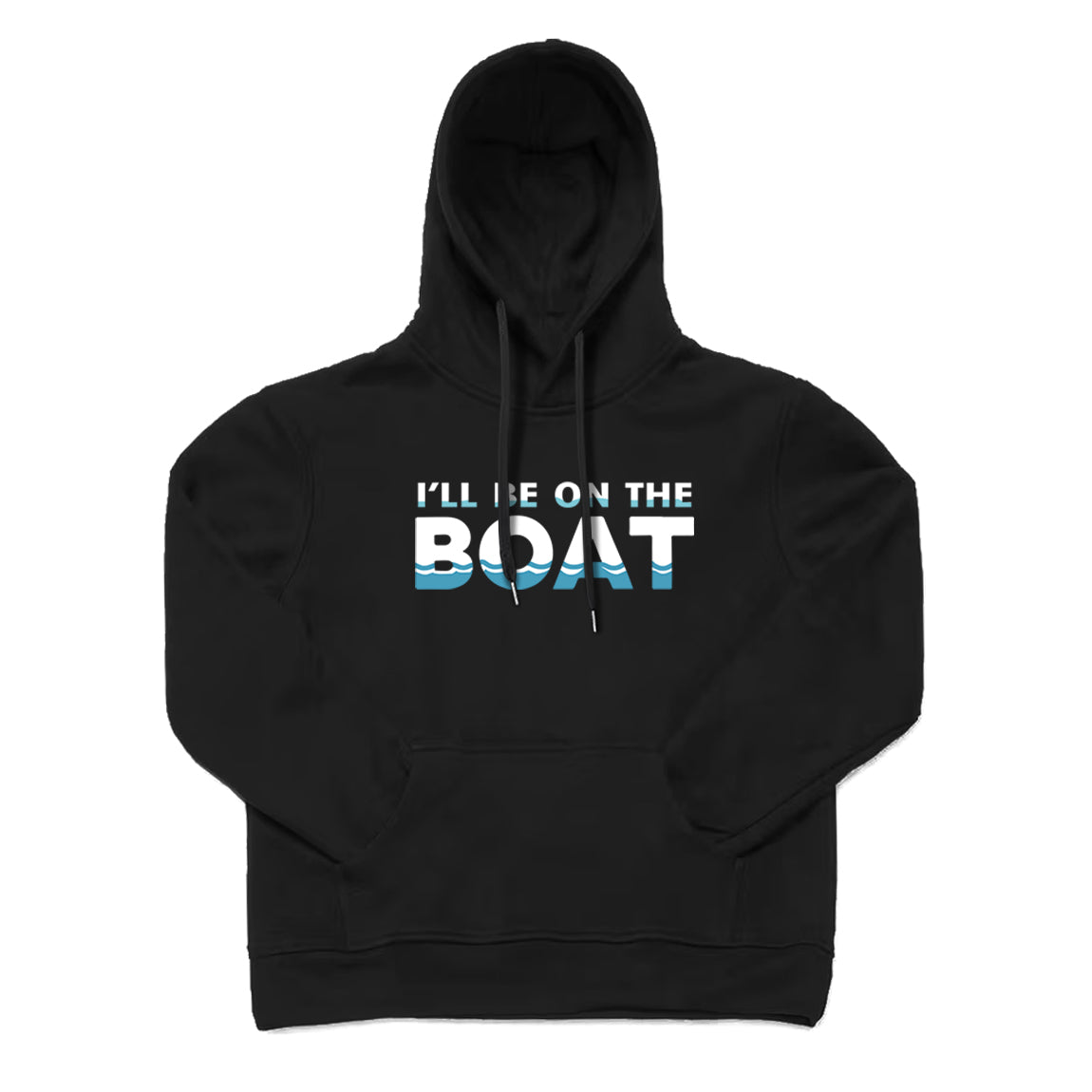 I WILL BE ON THE BOAT Hoodie