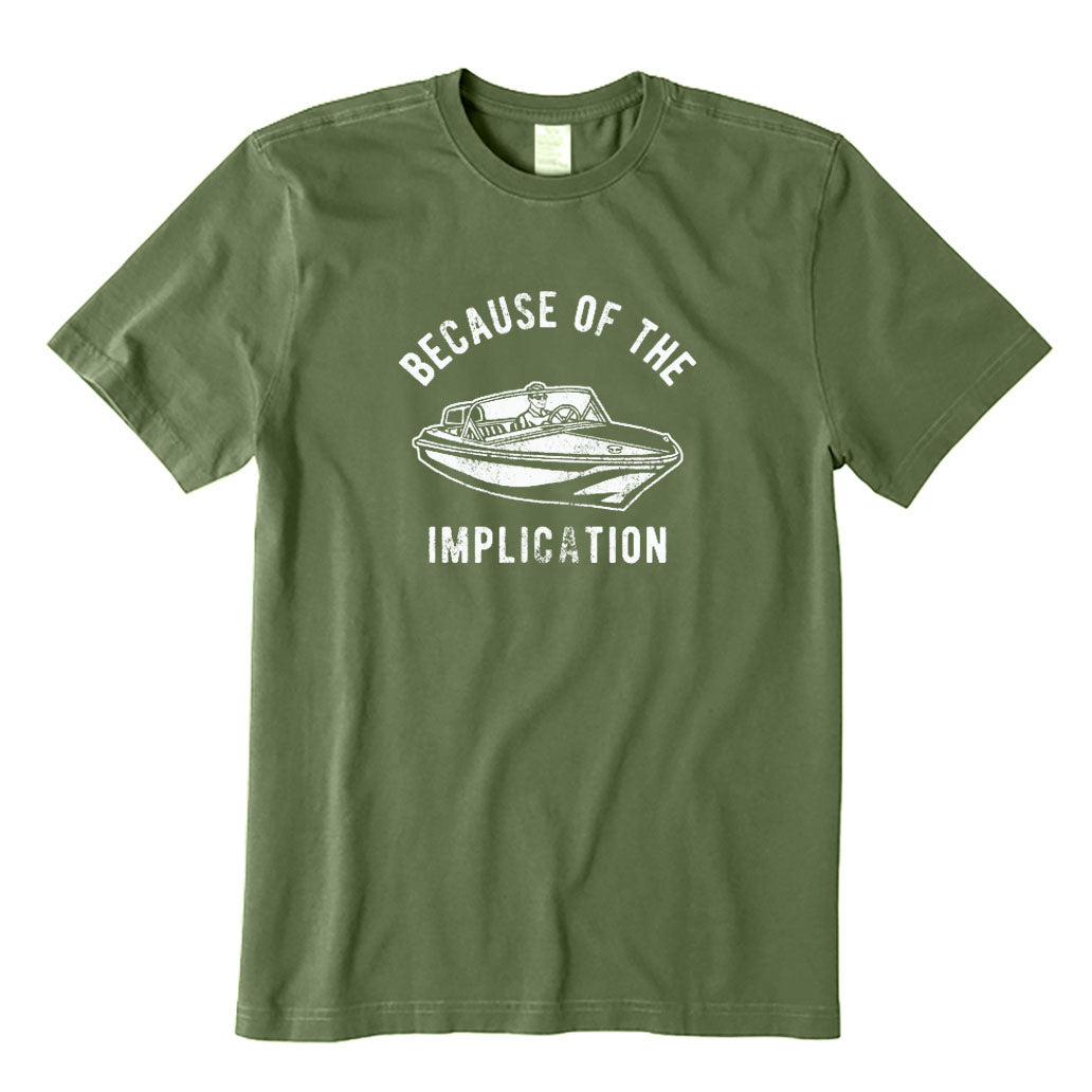 Because of The Implication T-Shirt