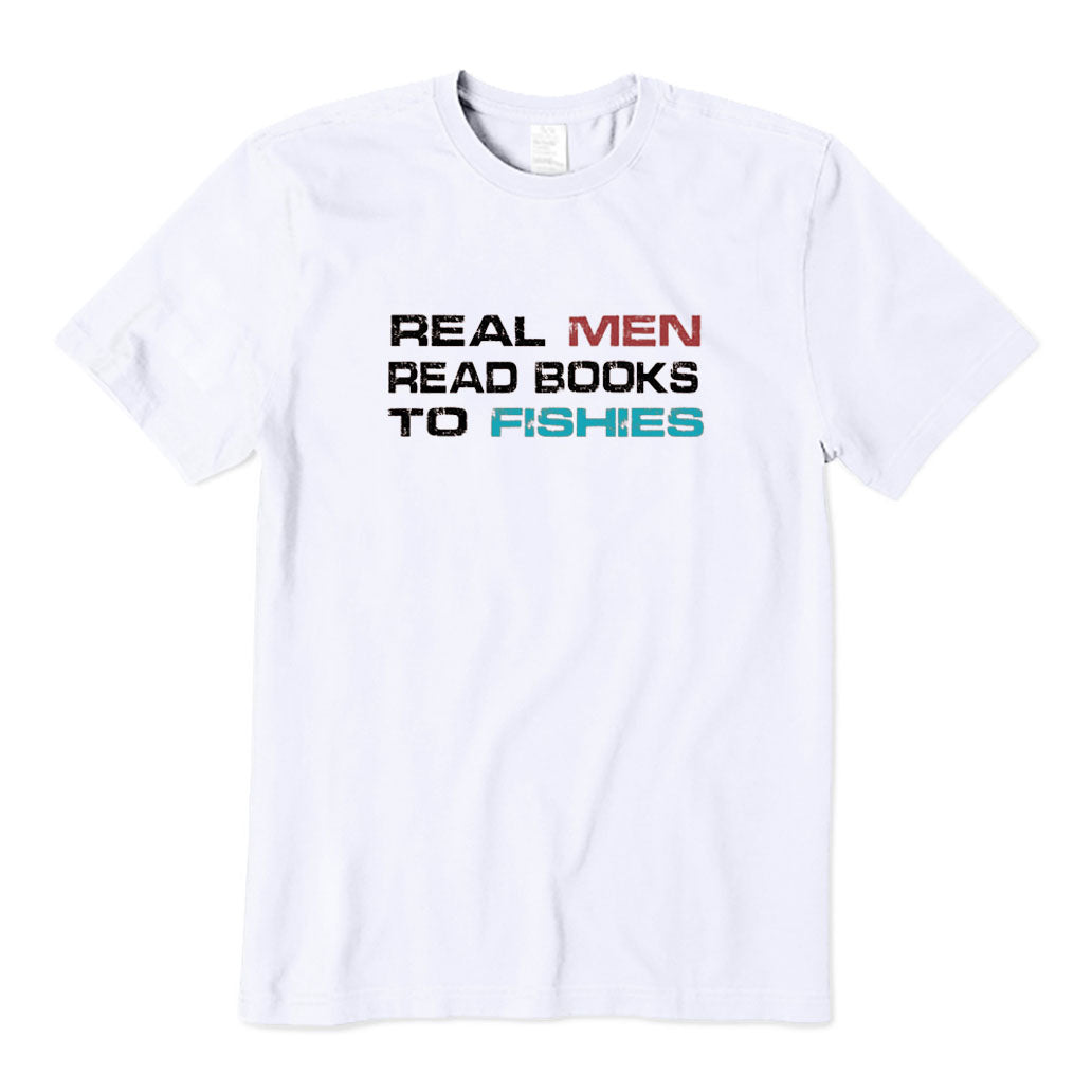 Real Men Read Books To Fishes T-Shirt