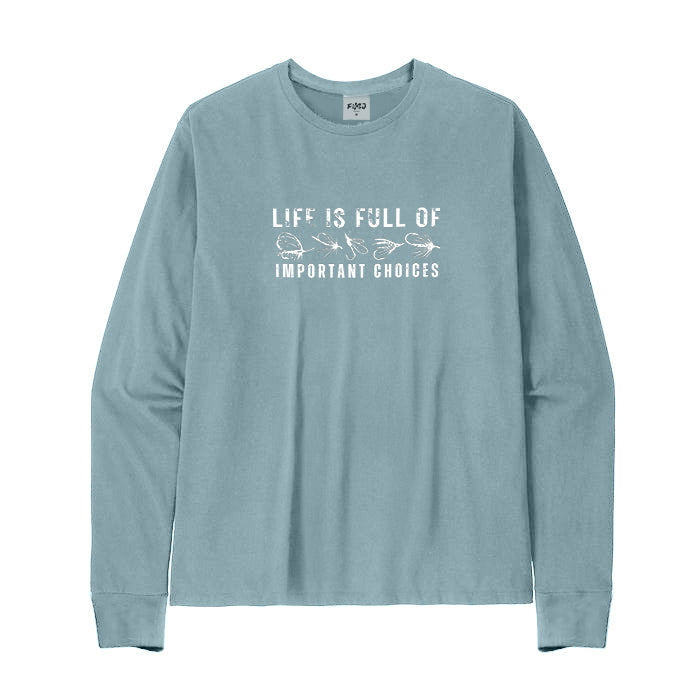 Life Is Full of Important Choices Long Sleeve T-Shirt