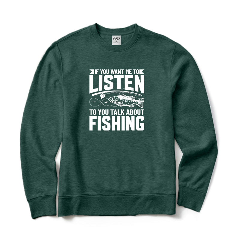 To You Talk about Fishing Crewneck Sweatshirt