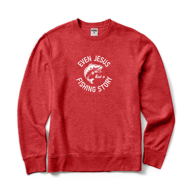 EVEN JESUS HAD A FISHING STORY Crewneck Sweatshirt