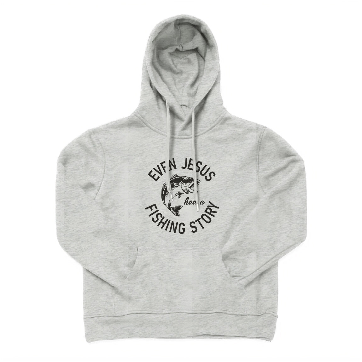 EVEN JESUS HAD A FISHING STORY Hoodie