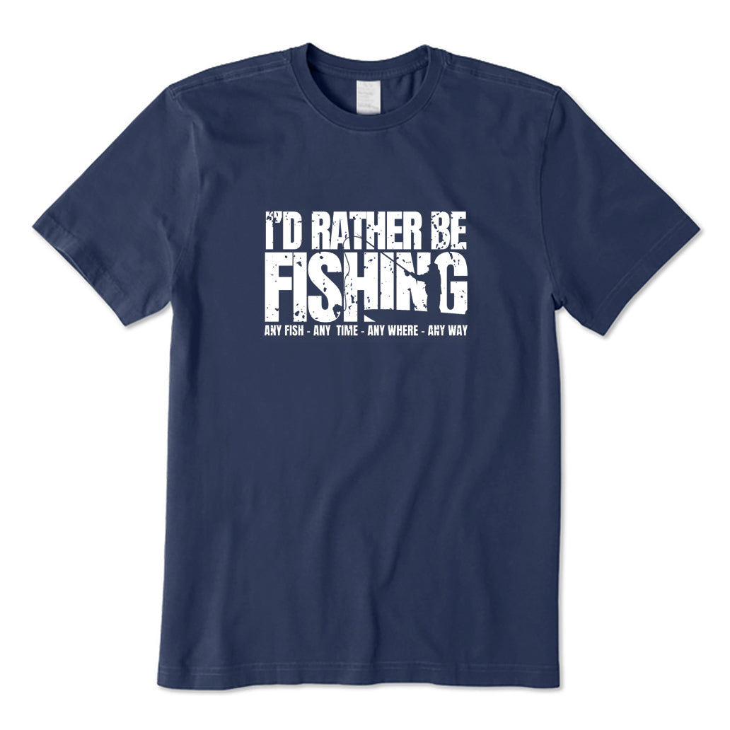 I'd Rather Be Fishing T-Shirt