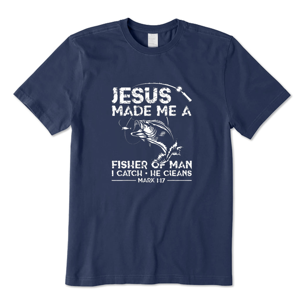 Jesus Made Me A Fisher of Man T-Shirt