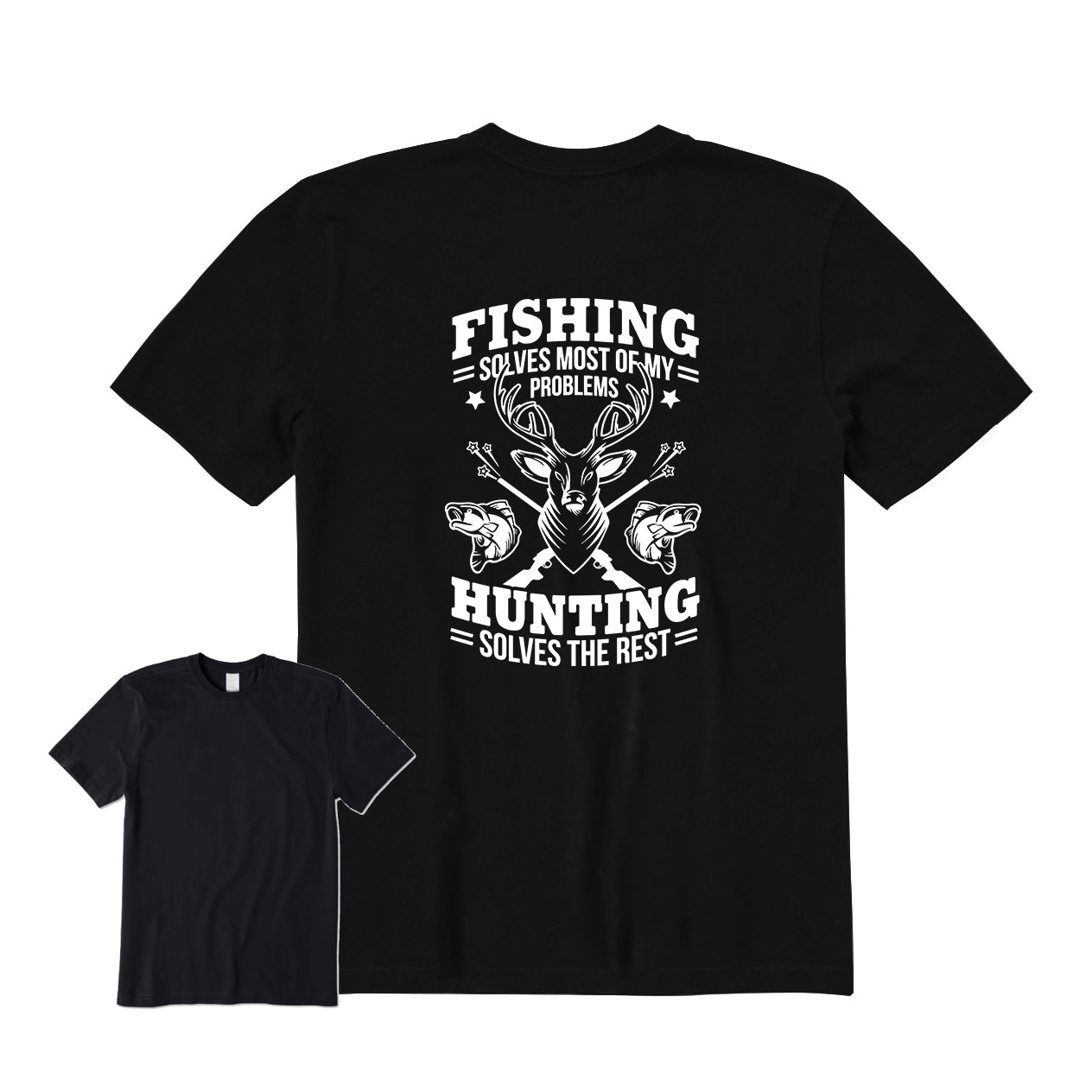 FISHING SOLVES MOST OF MY PROBLEMS HUNTING SOLVES THE REST Back Graphic T-Shirt