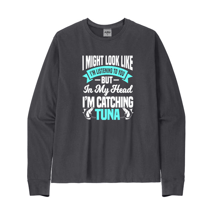 I'm Catching Tuna Long Sleeve T-Shirt