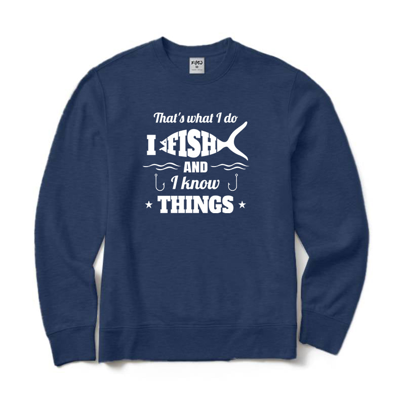 I Fishing and I Know Things Crewneck Sweatshirt