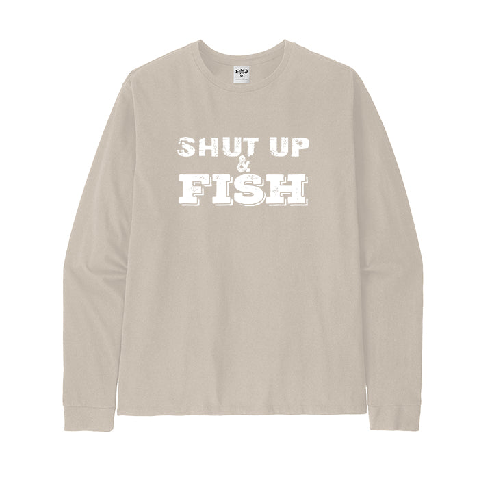 SHUT UP AND FISH Long Sleeve T-Shirt