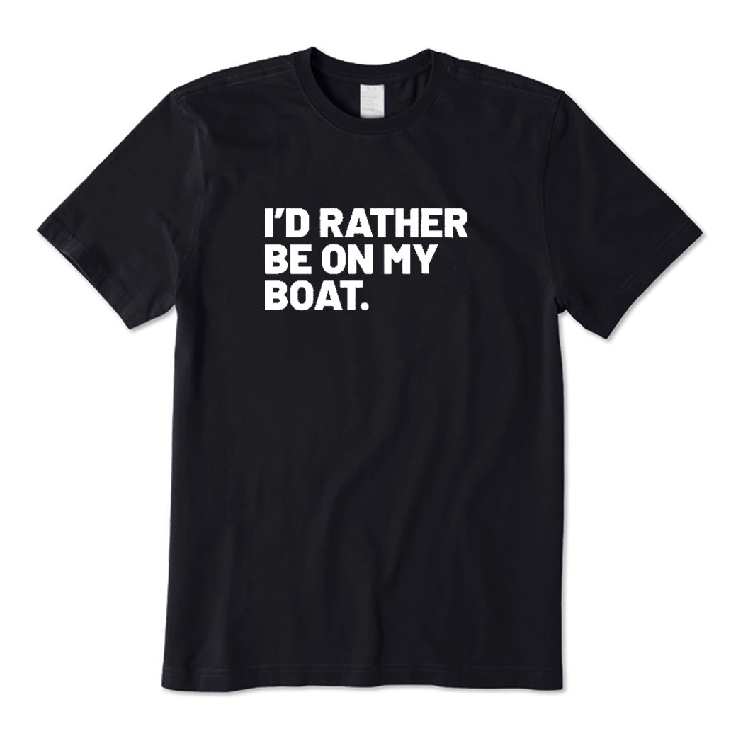 I'd Rather Be on My Boat T-Shirt