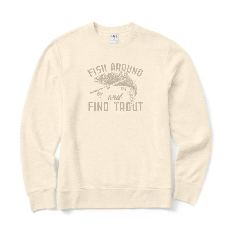 Fish Around and Find Trout Crewneck Sweatshirt