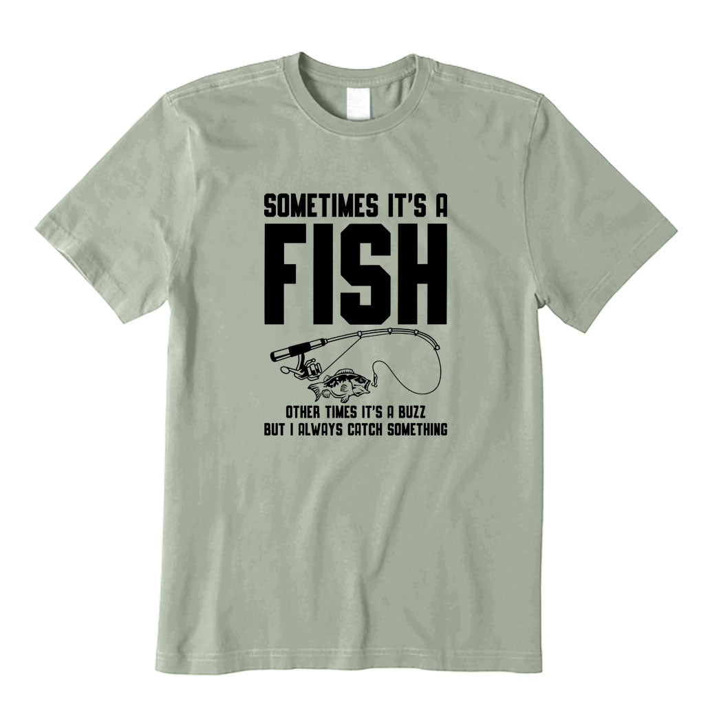 I Always Catch Something T-Shirt