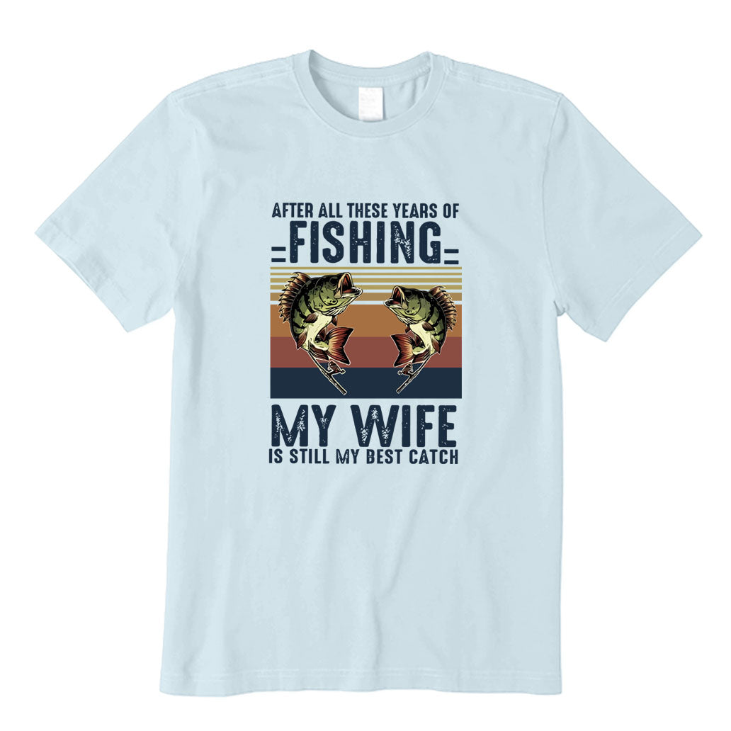 My Wife Is Still My Best Catch T-Shirt