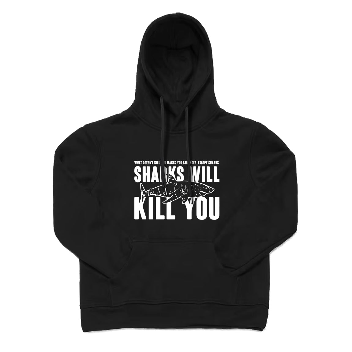 Sharks Will Kill You Hoodie