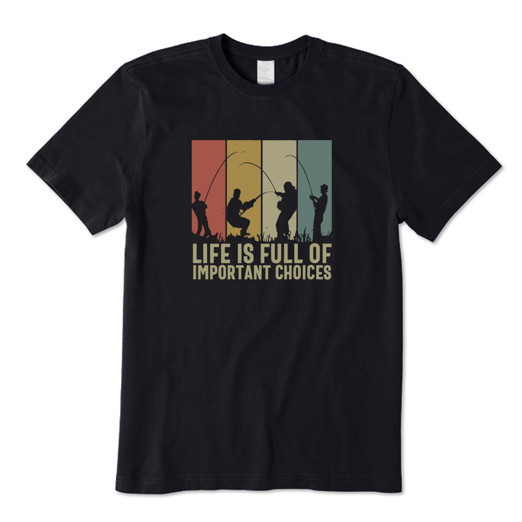 LIFE IS FULL OF IMPORTANT CHOICES T-Shirt