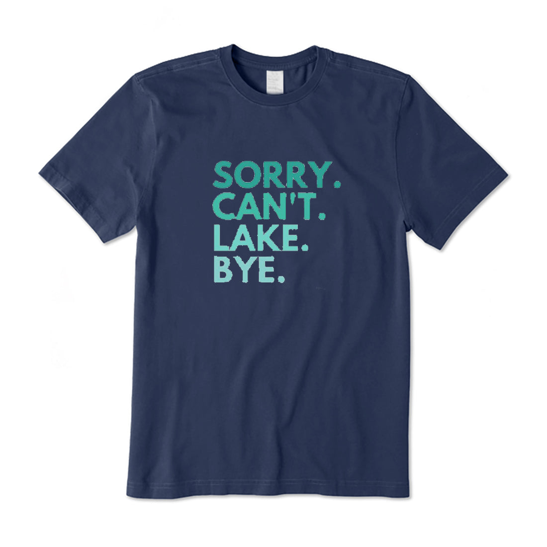 Sorry Can't Lake Bye T-Shirt