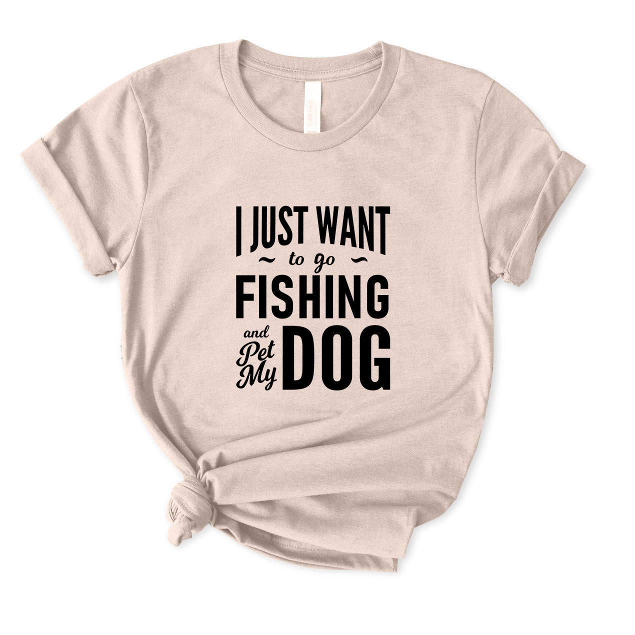 I Just Want to Go Fishing and Pet My Dog T-Shirt for women