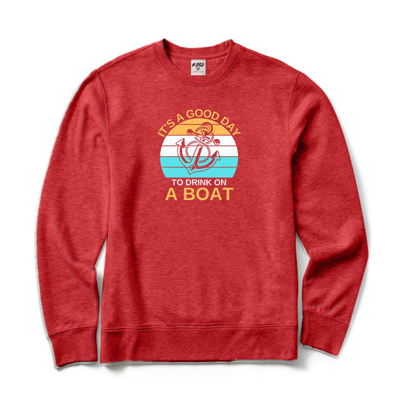 It's A Good Day To Drink on A Boat Crewneck Sweatshirt