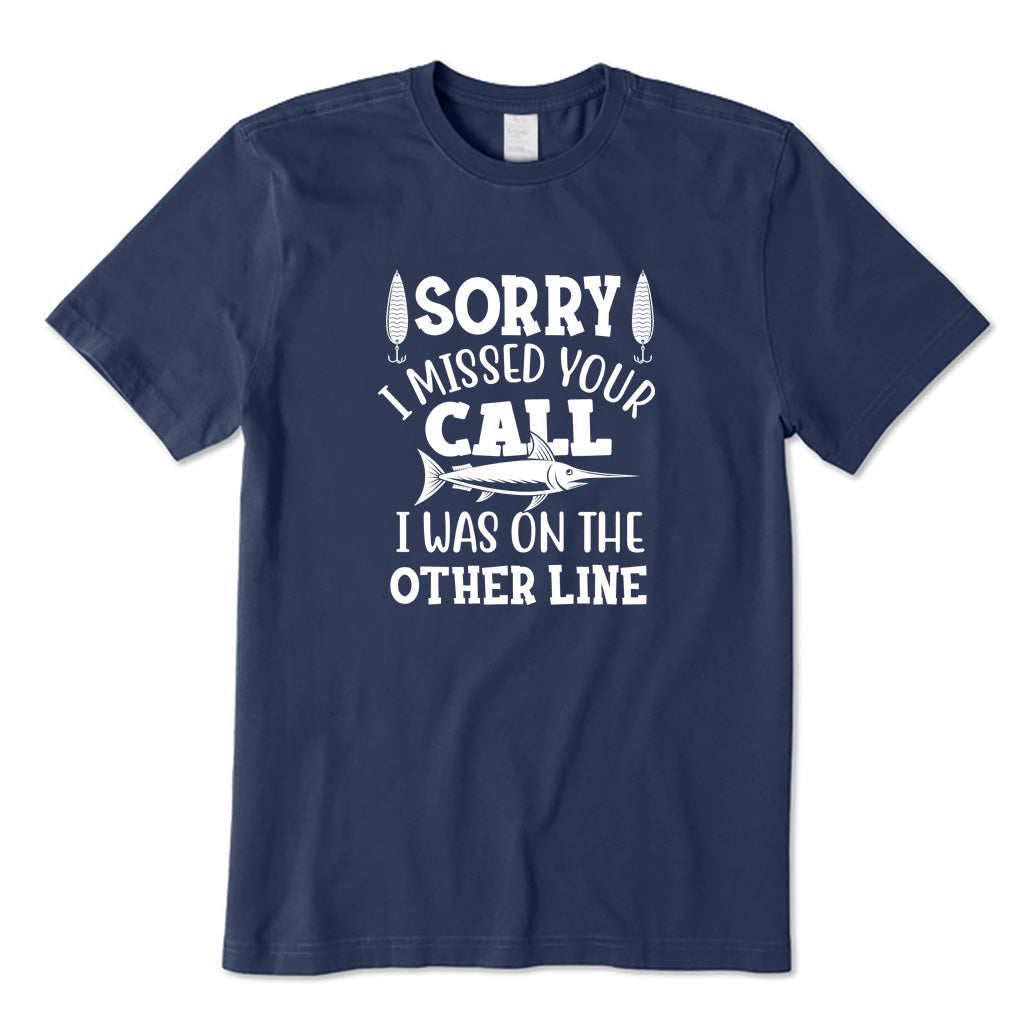 I Missed Your Call I Was on The Other Line T-Shirt