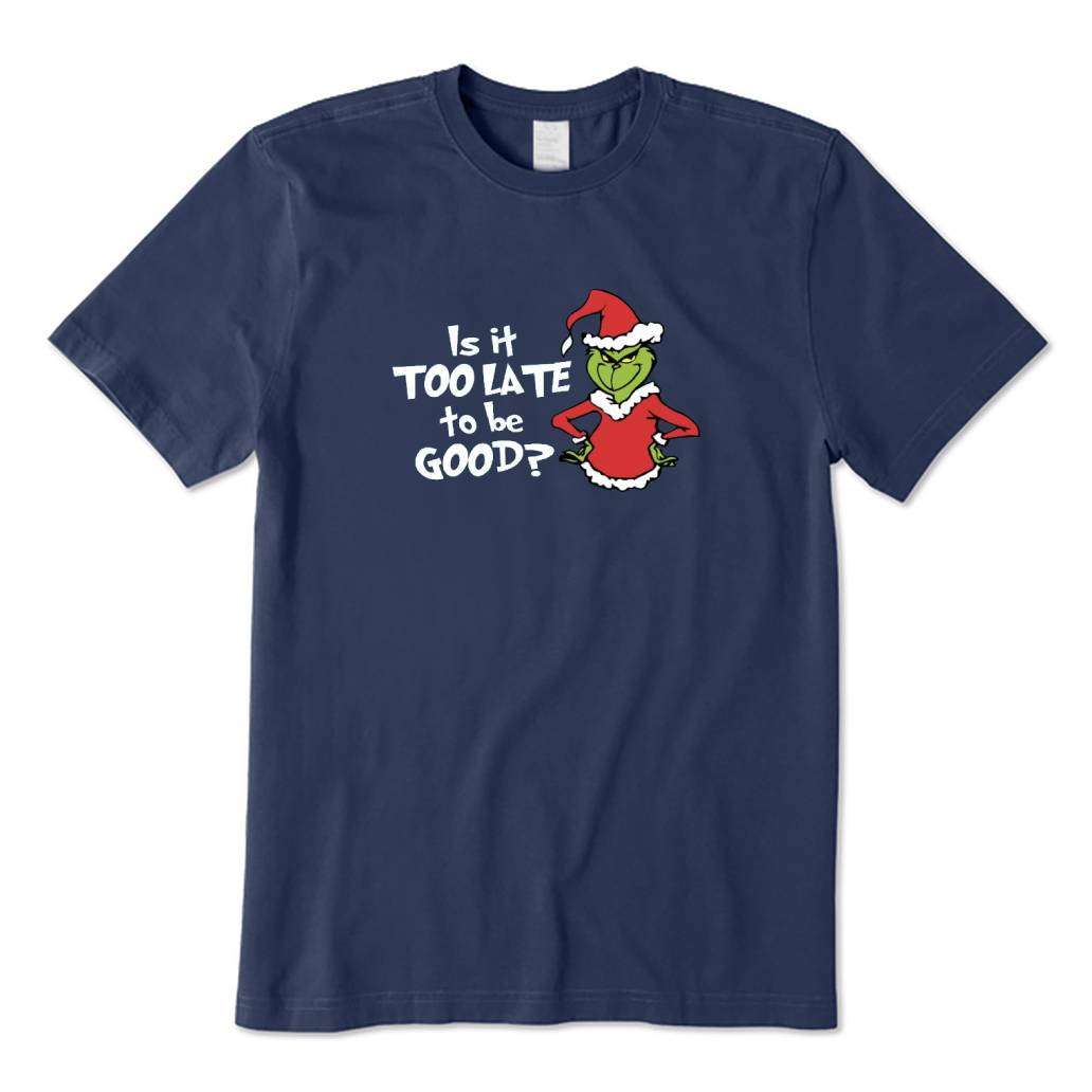 Is It Too Late to Be Good T-Shirt