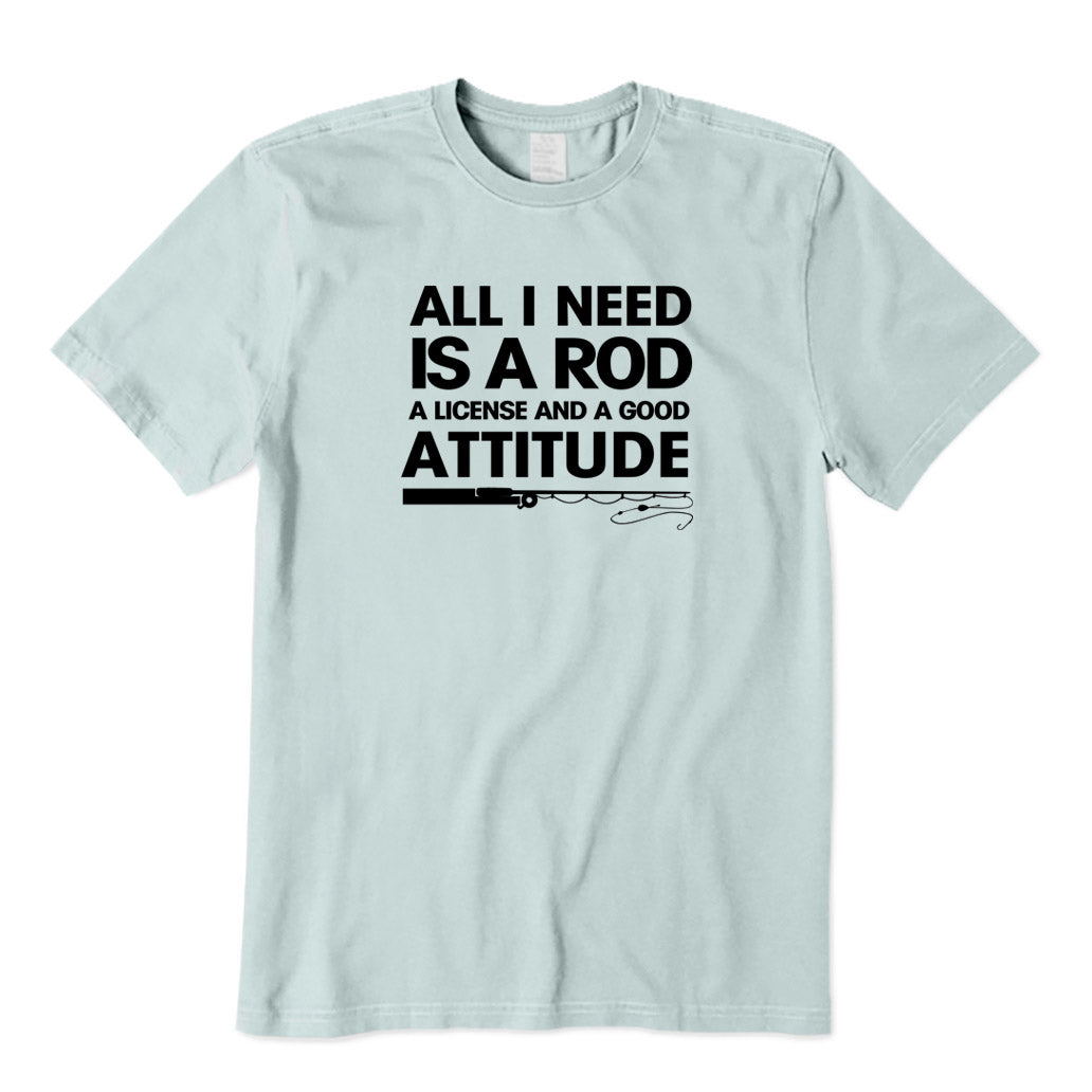 All I Need Is A Rod T-Shirt