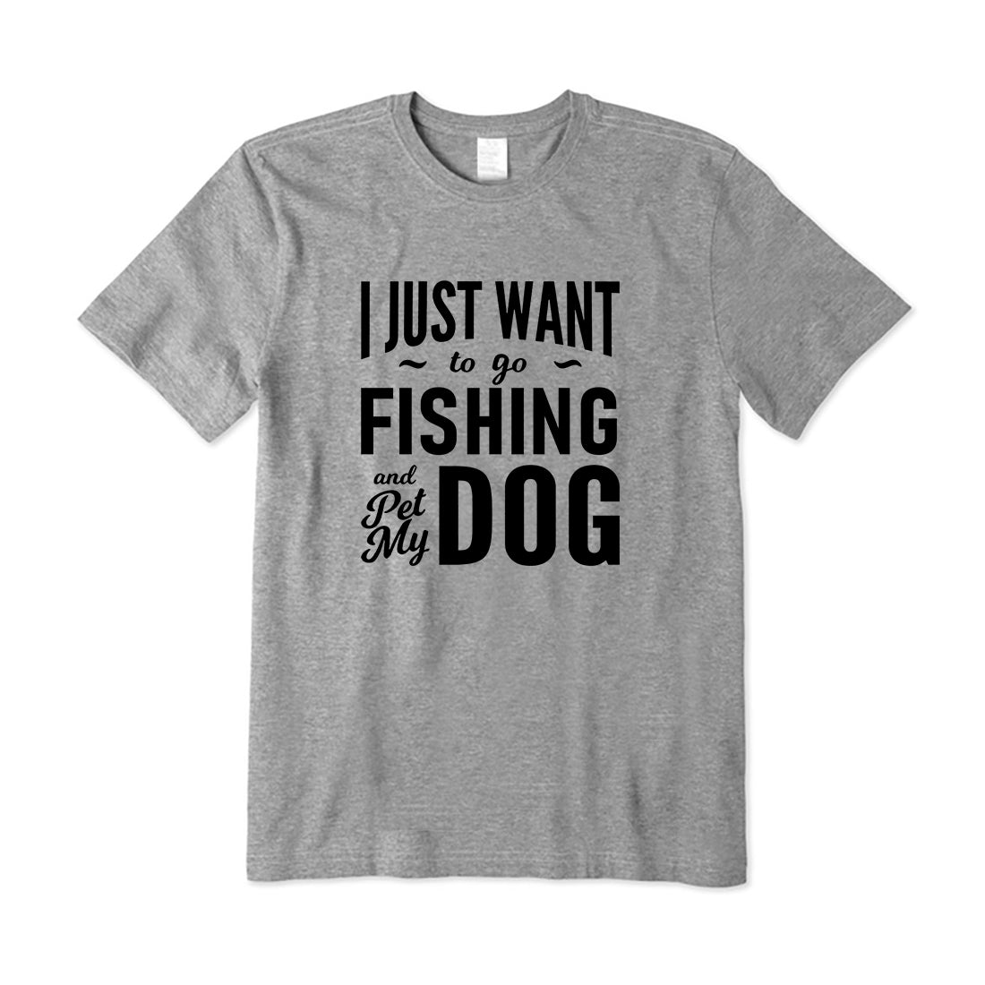 I Just Want to Go Fishing and Pet My Dog T-Shirt