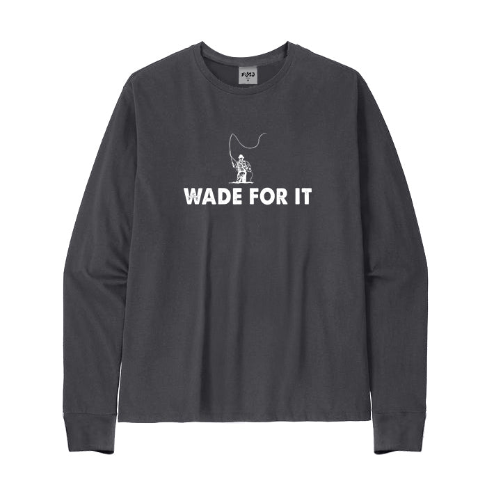 Wade for Fly Fishing Long Sleeve T-Shirt