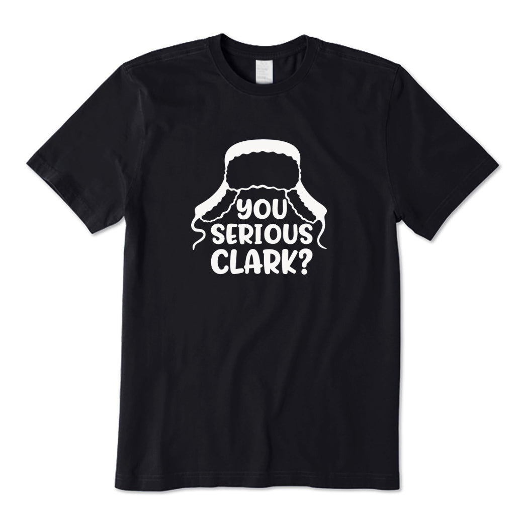 You Serious Clark? T-Shirt