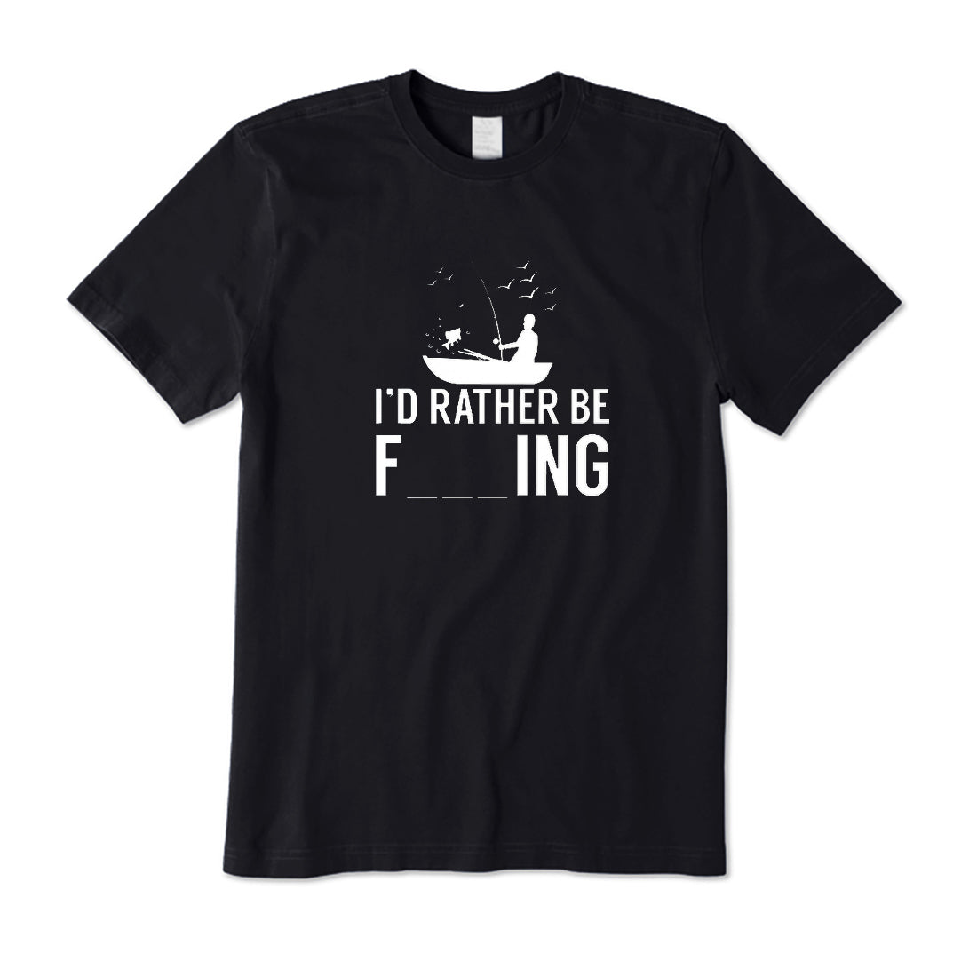 I'd Rather Be F_ing T-Shirt