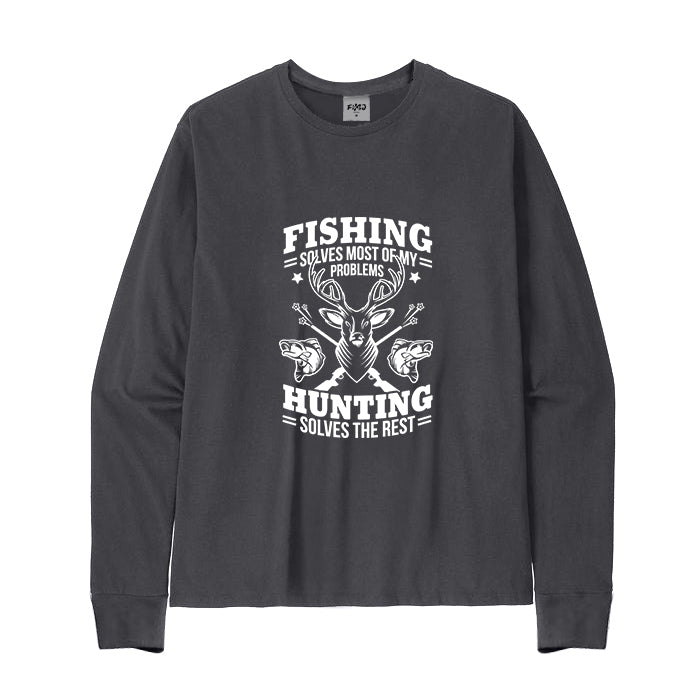 FISHING SOLVES MOST OF MY PROBLEMS HUNTING SOLVES THE REST Long Sleeve T-Shirt