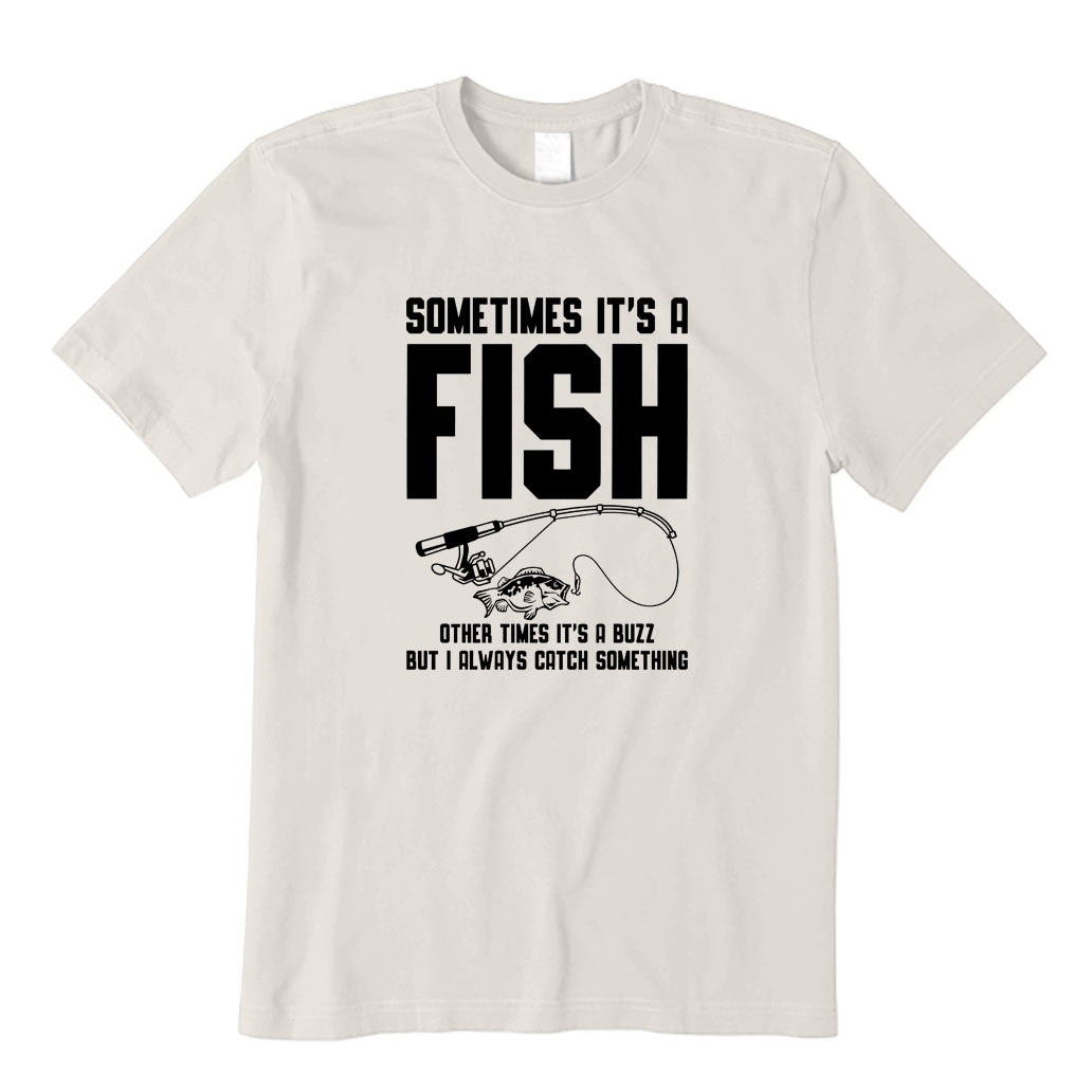 I Always Catch Something T-Shirt