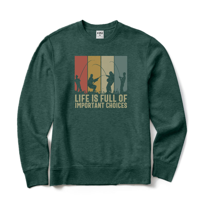 LIFE IS FULL OF IMPORTANT CHOICES Crewneck Sweatshirt