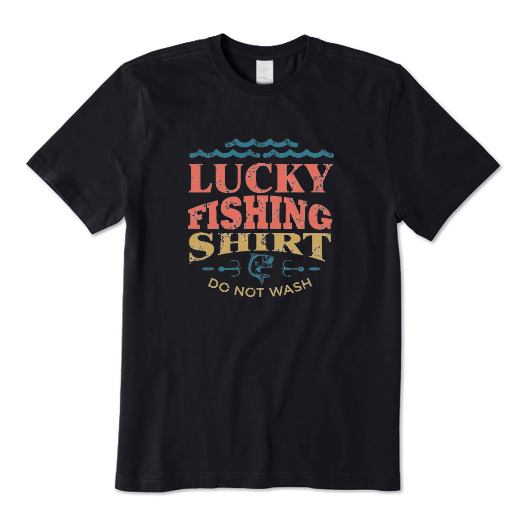 Lucky Fishing Shirt Do Not Wash T-Shirt