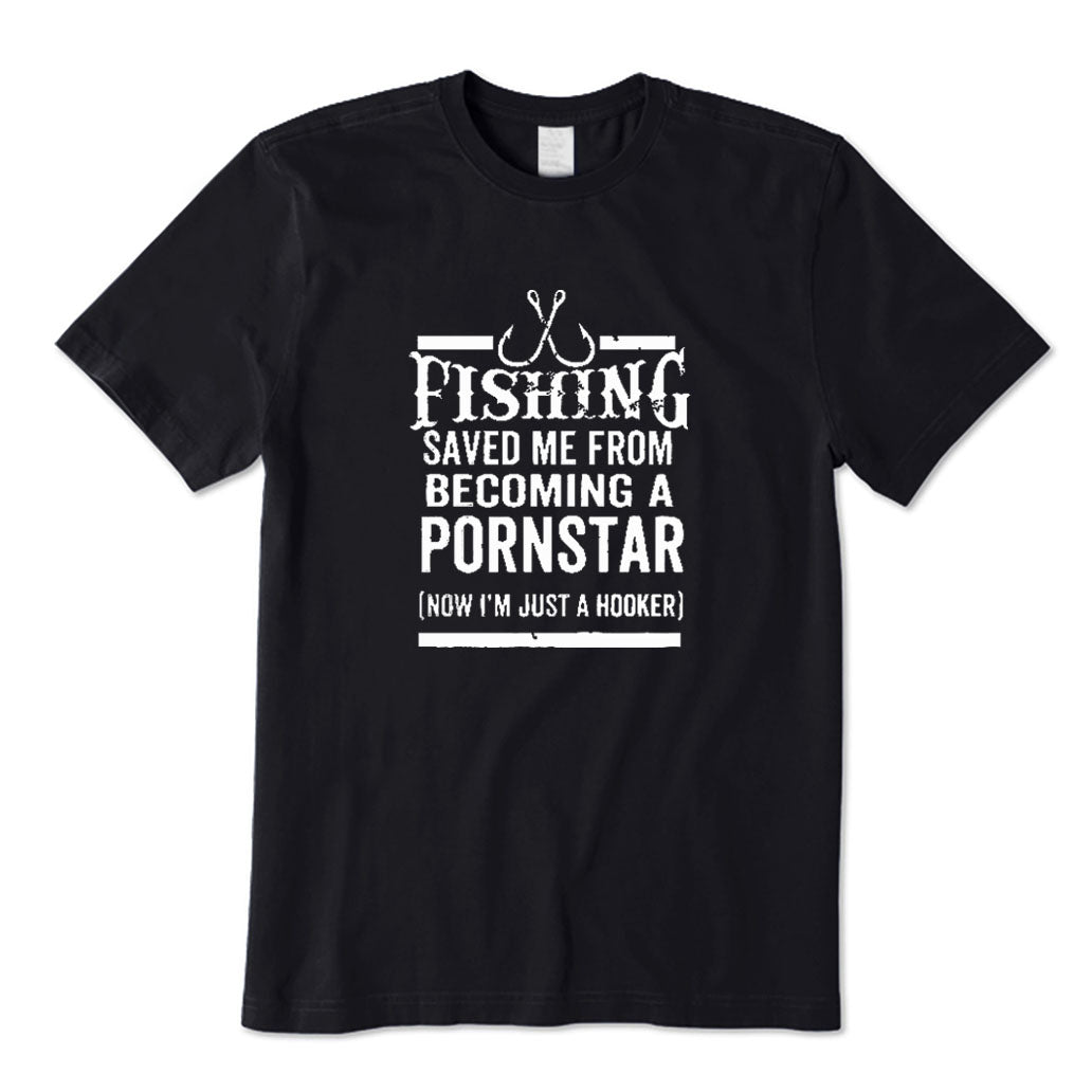 Fishing Saved Me Now I'm Just A Hooker T-Shirt