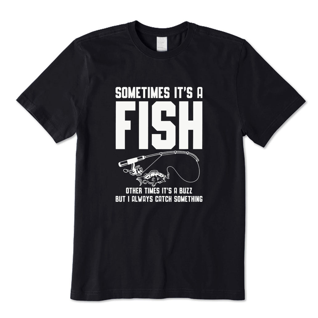 I Always Catch Something T-Shirt