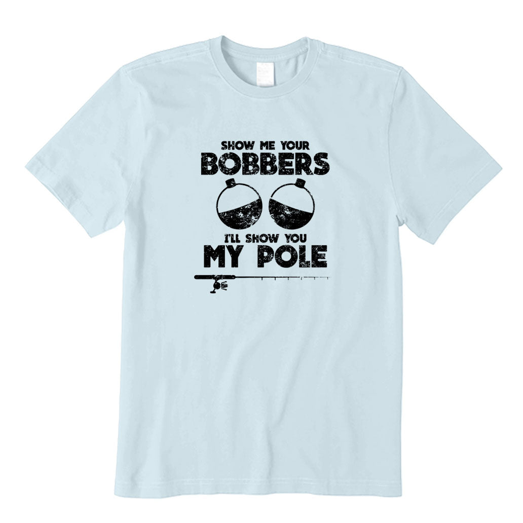 Show Me Your Bobbers T-Shirt