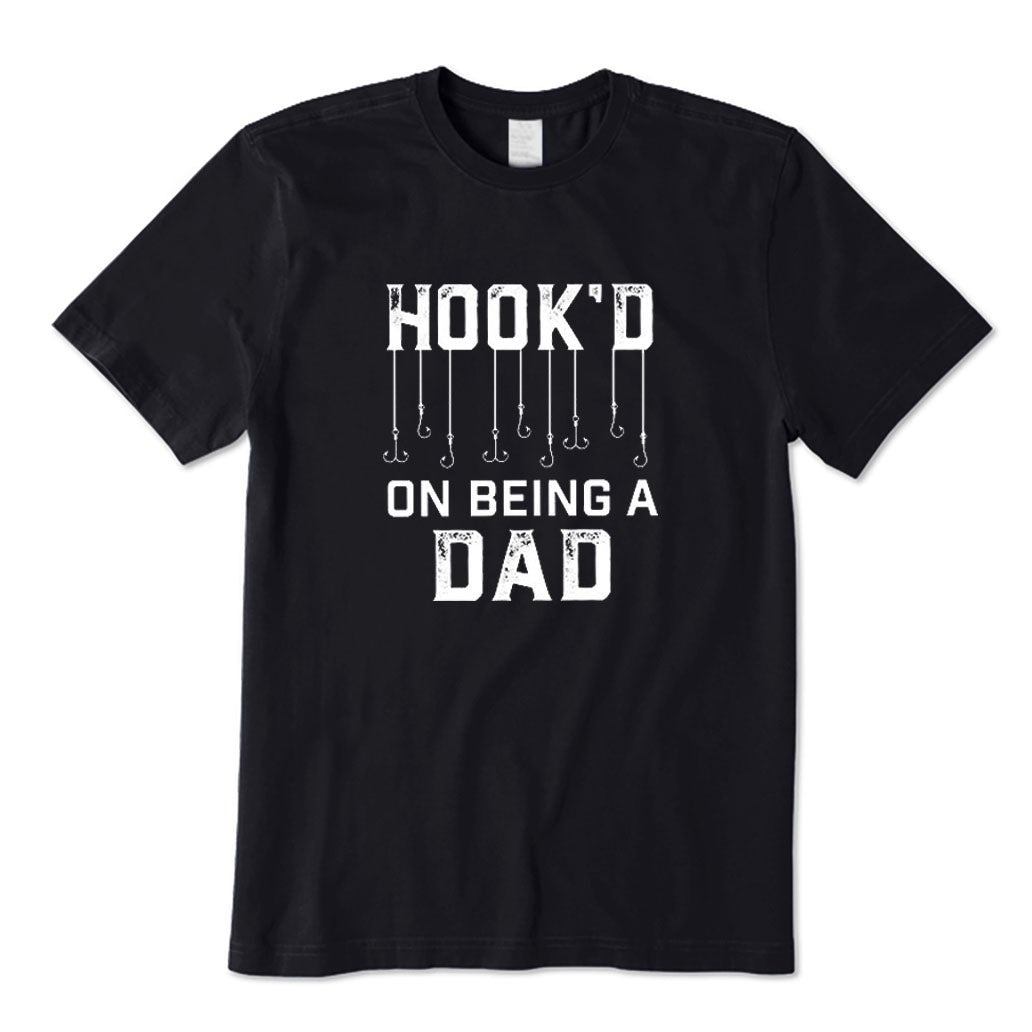 Hook'd on Being A Dad T-Shirt