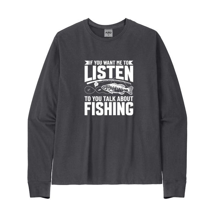 To You Talk about Fishing Long Sleeve T-Shirt