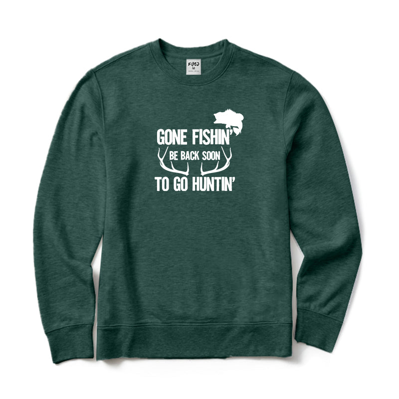 Gone Fishin' Be Back To Soon To Go Huntin' Crewneck Sweatshirt