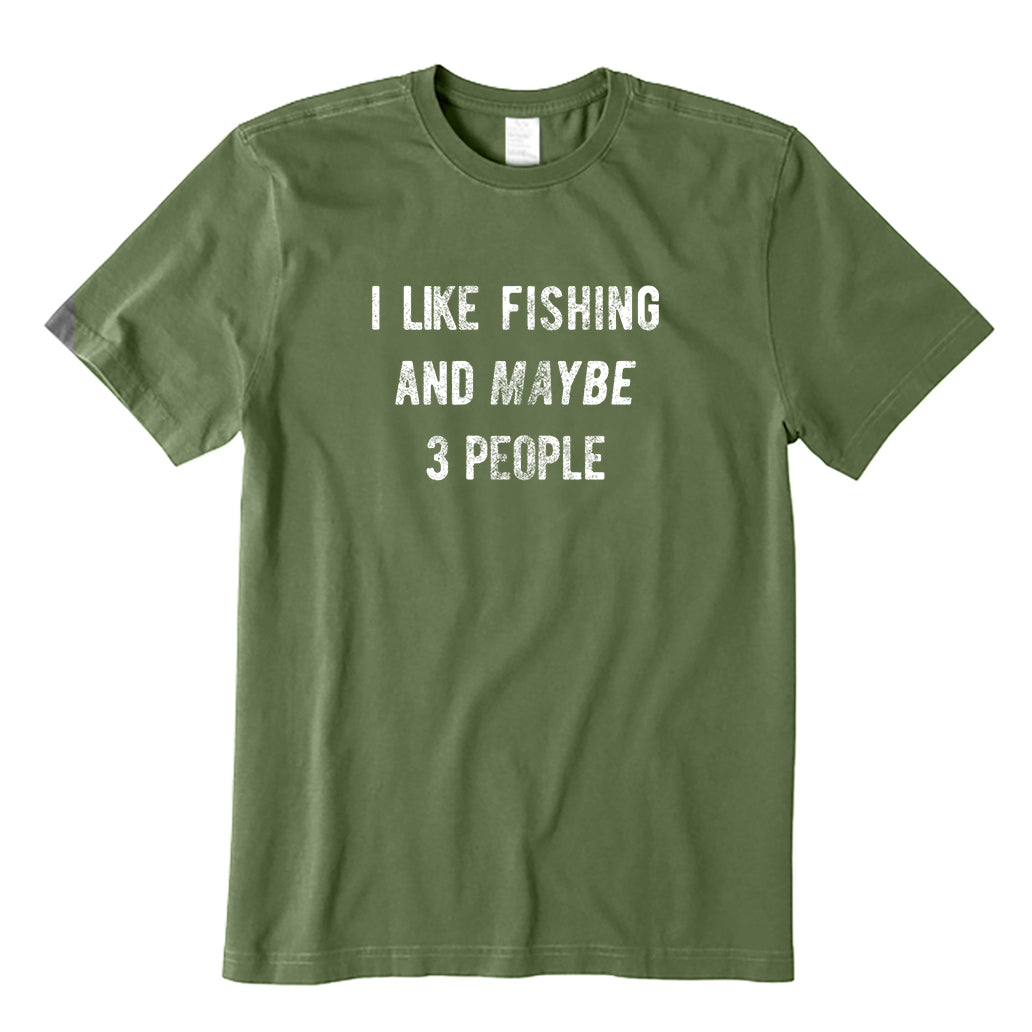 I Like Fishing And Maybe 3 People T-Shirt